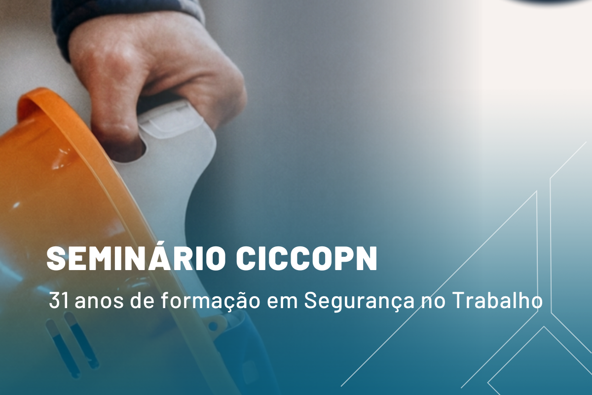 CICCOPN assinala 31 anos de formação em Segurança no Trabalho